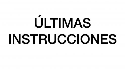 ULTIMAS INSTRUCCIONES